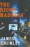 The Right Madness by James Crumley
