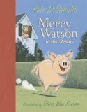 Mercy Watson to the Rescue by Kate Dicamillo, illus. by Chris Van Dusen