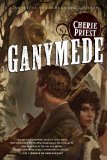 Ganymede by Cherie Priest