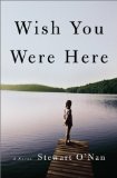 Wish You Were Here by Stewart O'Nan