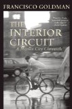 The Interior Circuit by Francisco Goldman