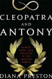 Cleopatra and Antony by Diana Preston