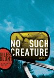 No Such Creature by Giles Blunt