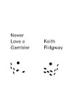 Never Love a Gambler by Keith Ridgway