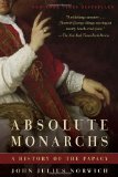 Absolute Monarchs: A History of the Papacy