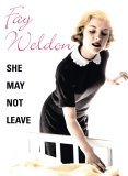 She May Not Leave by Fay Weldon