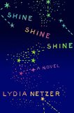 Shine Shine Shine by Lydia Netzer