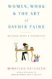 Women, Work & the Art of Savoir Faire by Mireille Guiliano