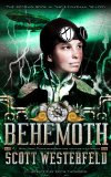 Behemoth (Leviathan) by Scott Westerfeld