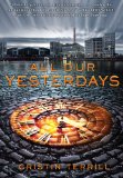 All Our Yesterdays by Cristin Terrill