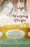 The Sign of the Weeping Virgin by Alana White