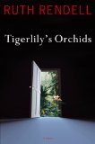 Tigerlily's Orchids by Ruth Rendell