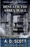 Beneath the Abbey Wall by A. D. Scott