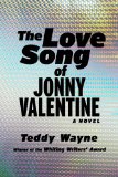 The Love Song of Jonny Valentine by Teddy Wayne