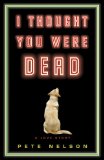 I Thought You Were Dead by Pete Nelson