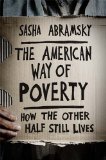 The American Way of Poverty by Sasha Abramsky