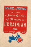 A Short History of Tractors in Ukrainian by Marina Lewycka