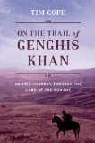 On the Trail of Genghis Khan by Tim Cope