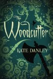 The Woodcutter by Kate Danley
