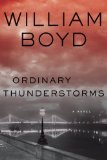 Ordinary Thunderstorms by William Boyd