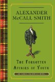 The Forgotten Affairs of Youth by Alexander Mccall Smith