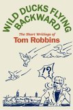 Wild Ducks Flying Backwards by Tom Robbins