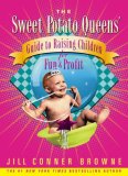 The Sweet Potato Queens' Guide to Raising Children for Fun and Profit jacket