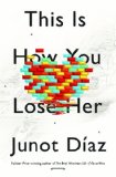 This Is How You Lose Her by Junot Diaz