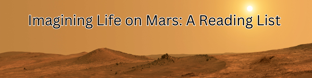 Imagining life on Mars - a reading list