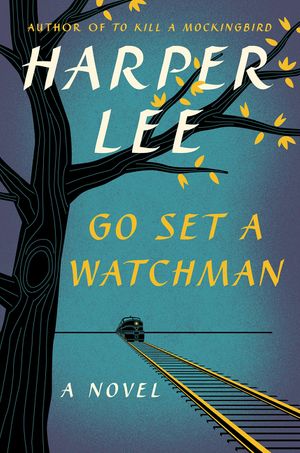 Cover of <i>Go Set a Watchman</i> by Harper Lee