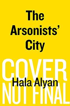 The Arsonists' City by Hala Alyan