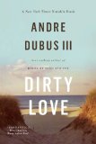 Dirty Love by Andre Dubus III