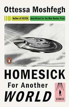 Homesick for Another World by Ottessa Moshfegh