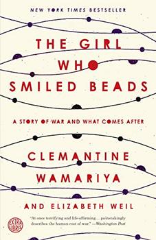 The Girl Who Smiled Beads by Elizabeth Weil, Clemantine Wamariya