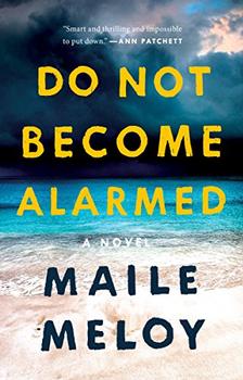 Do Not Become Alarmed by Maile Meloy