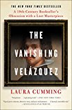 The Vanishing Velazquez by Laura Cumming