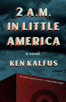 2 A.M. in Little America by Ken Kalfus