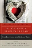 My Mistress's Sparrow Is Dead by Jeffrey Eugenides