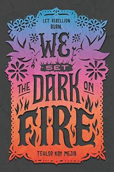 We Set the Dark on Fire by Tehlor Mejia