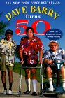 Dave Barry Turns 50 by Dave Barry