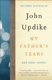 My Father's Tears by John Updike