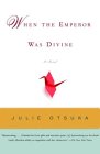 When The Emperor was Divine by Julie Otsuka