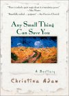 Any Small Thing Can Save You by Christina Adam