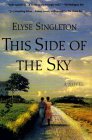 This Side Of The Sky by Elyse Singleton