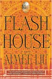 Flash House by Aimee E. Liu
