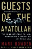 Guests of the Ayatollah by Mark Bowden