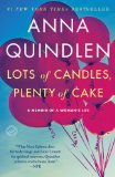 Lots of Candles, Plenty of Cake by Anna Quindlen