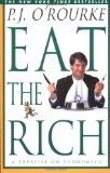 Eat The Rich by P.J. O'Rourke