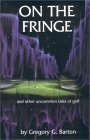 On the Fringe by Gregory G. Barton
