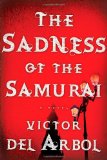 The Sadness of the Samurai by Victor del Arbol